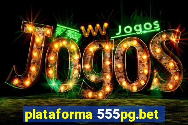 plataforma 555pg.bet